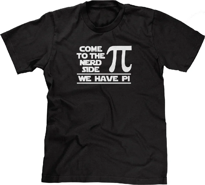 Come To The Nerd Side (We Have Pi) T-Shirt Zippered Front Buttoned Front Snap Front