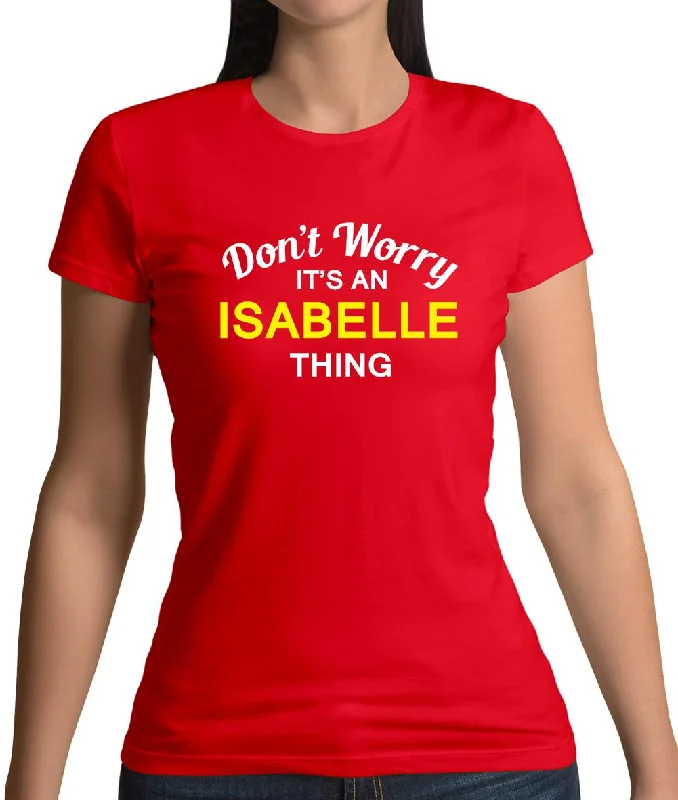 Don't Worry It's an ISABELLE Thing! Womens T-Shirt Chenille Fabric Brocade Fabric Lace Fabric Don't Worry It's an ISABELLE Thing! Womens T-Shirt Chenille Fabric Brocade Fabric Lace Fabric