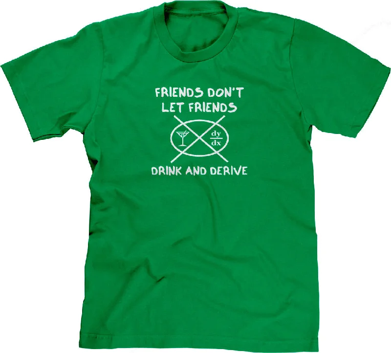 Friends Don't Let Friends Drink & Derive T-Shirt Nylon Fabric Polyester Fabric Spandex Fabric Friends Don't Let Friends Drink & Derive T-Shirt Nylon Fabric Polyester Fabric Spandex Fabric