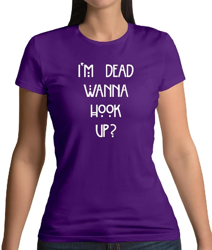I'm Dead Wanna Hook Up Womens T-Shirt Elasticated Padded Insulated