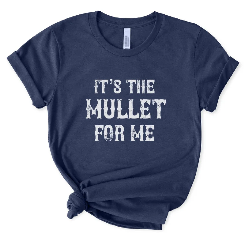 It's The Mullet for Me T-Shirt for Women Fleece Fabric Down Fabric Feather Fabric