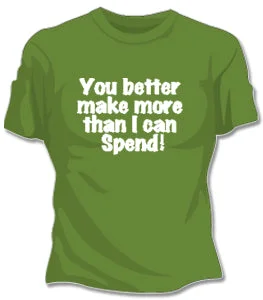 More Than I Spend Girls T-Shirt Modern Contemporary Chic