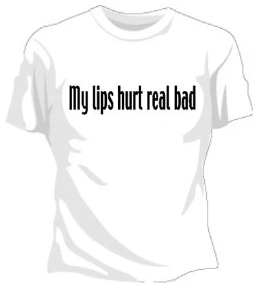 My Lips Hurt Real Bad Girls T-Shirt Notch Collar Peter Pan Collar Cowl Neck