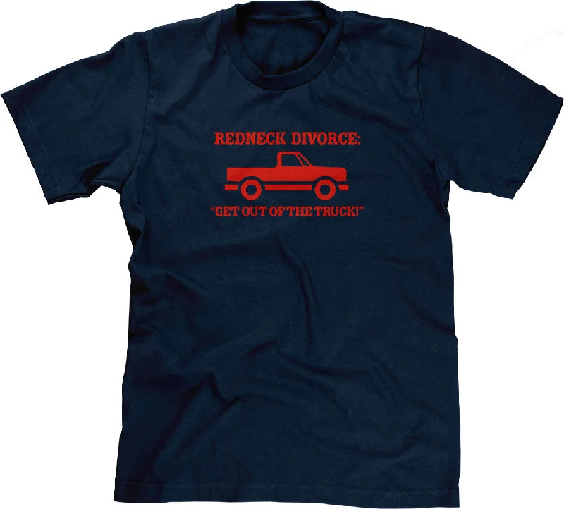 Redneck Divorce: Get Out Of The Truck T-Shirt Terry Blend Velvet Blend Canvas Blend