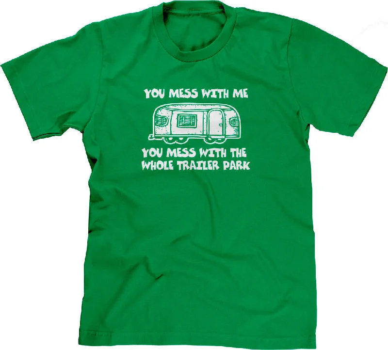 You Mess With Me (Trailer Park) T-Shirt Welt Pockets Slit Pockets Flap Pockets