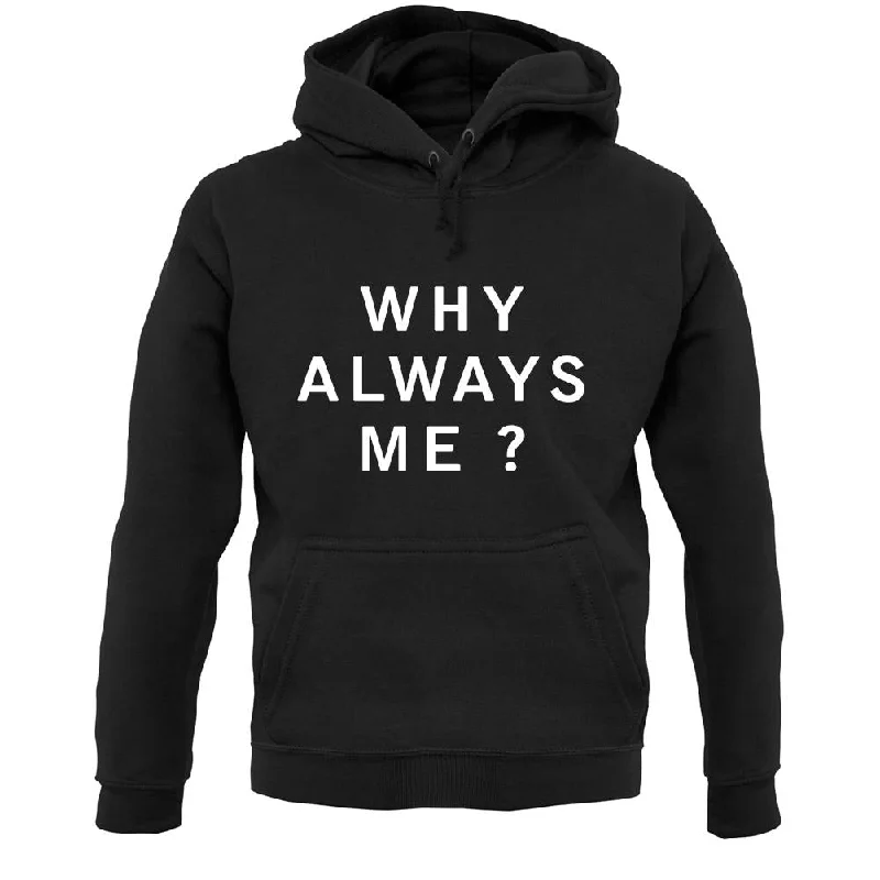 Why Always Me Unisex Hoodie